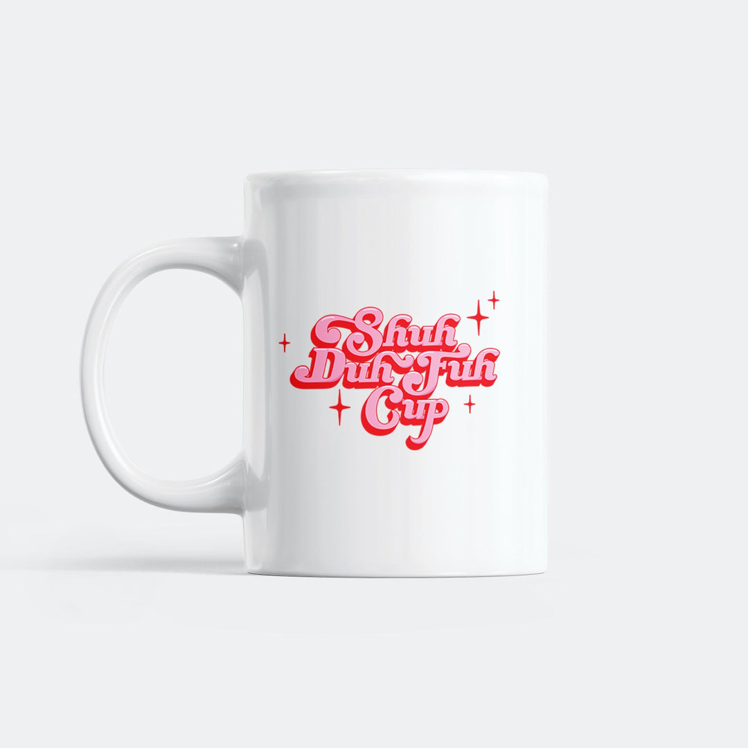Shuh Duh Fuh Cup Mugg